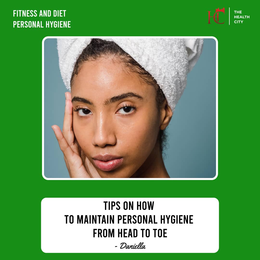 The Health City Tips On How To Maintain Personal Hygiene From Head To Toe 2976