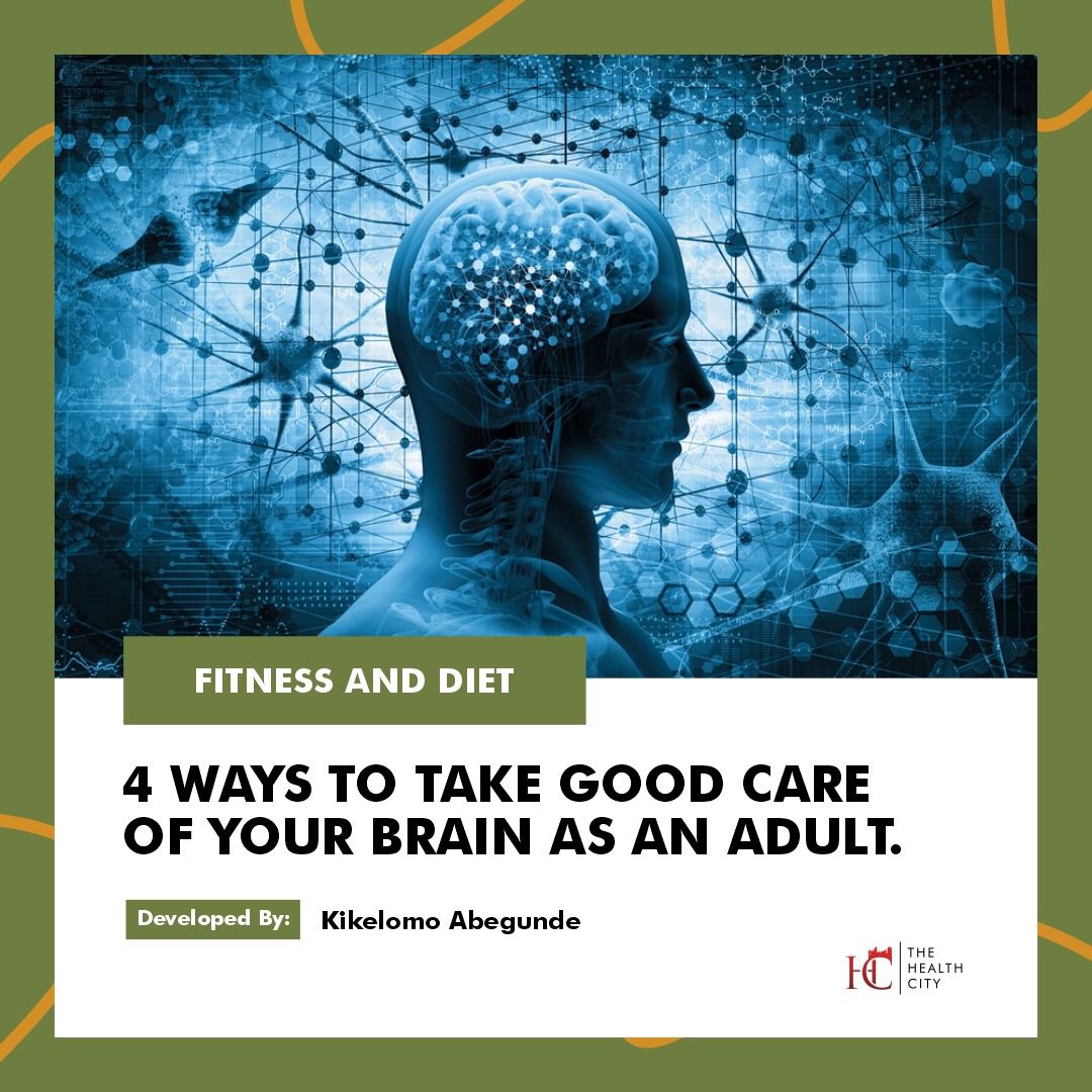The Health City - FOUR WAYS TO TAKE GOOD CARE OF YOUR BRAIN AS AN ADULT